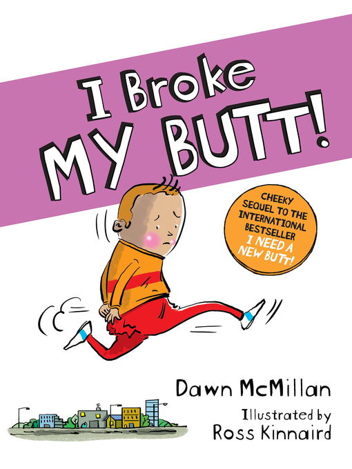 Title details for I Broke My Butt! by Dawn McMillan - Wait list